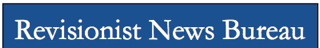 New Revisionist News Bureau